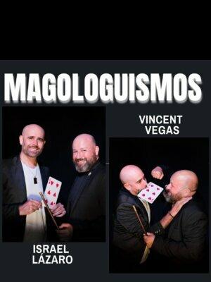 Magologuismos con Israel Lázaro & Vincent Vegas