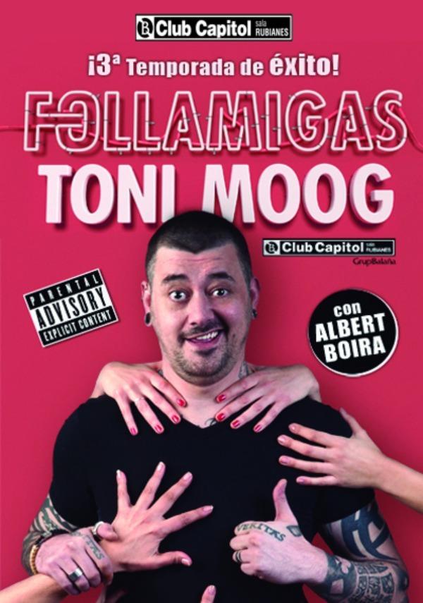 Toni Moog - Follamigas, en Barcelona
