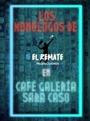 Monólogos - El Remate Producciones en Café Galería Sara Caso